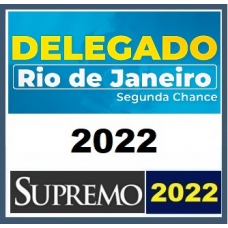 PC RJ - Delegado Civil - Pós Edital - Segunda Chance (SUPREMO 2022) Polícia Civil do Rio de Janeiro